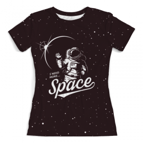 full_print_woman_tee с принтом I need more space в Смоленске, Футболка с нанесением полноцветного изображения по всей поверхности может быть выполнена в двух вариантах - ХЛОПОК и СИНТЕТИКА. | Хлопок - ткань из 100% хлопка высшего качества пенье.  <br>Синтетика - ткань с высоким содержанием синтетического волокна (до 80%).  Материал хорошо тянется, имеет приятную на ощупь фактуру | 